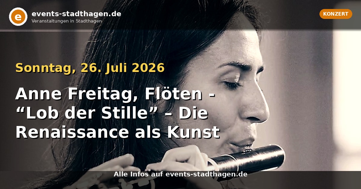 Anne Freitag, Flöten - “Lob der Stille” – Die Renaissance als Kunst der Achtsamkeit