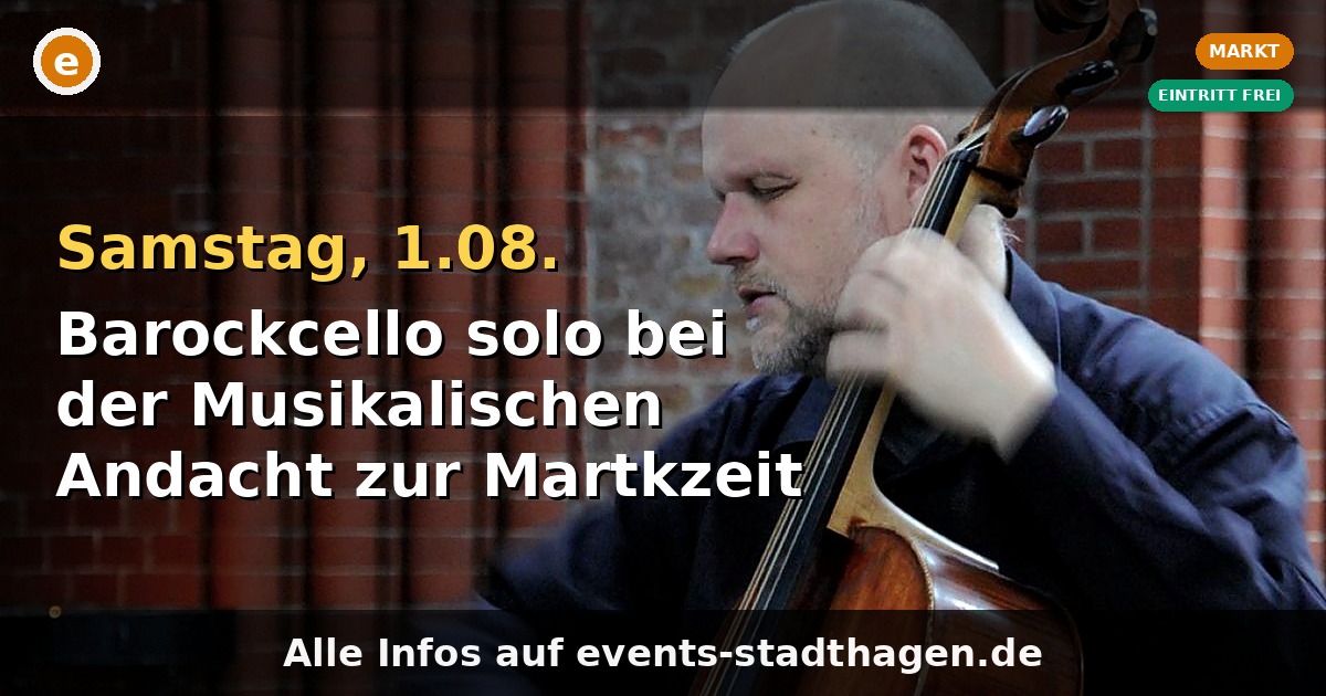 Barockcello solo bei der Musikalischen Andacht zur Martkzeit in St. Martini