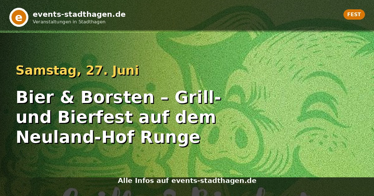 Bier & Borsten – Grill- und Bierfest auf dem Neuland-Hof Runge
