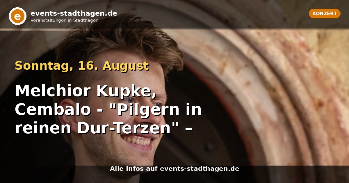 Melchior Kupke, Cembalo - "Pilgern in reinen Dur-Terzen" – Historische Klangwelt als Erfahrungsraum