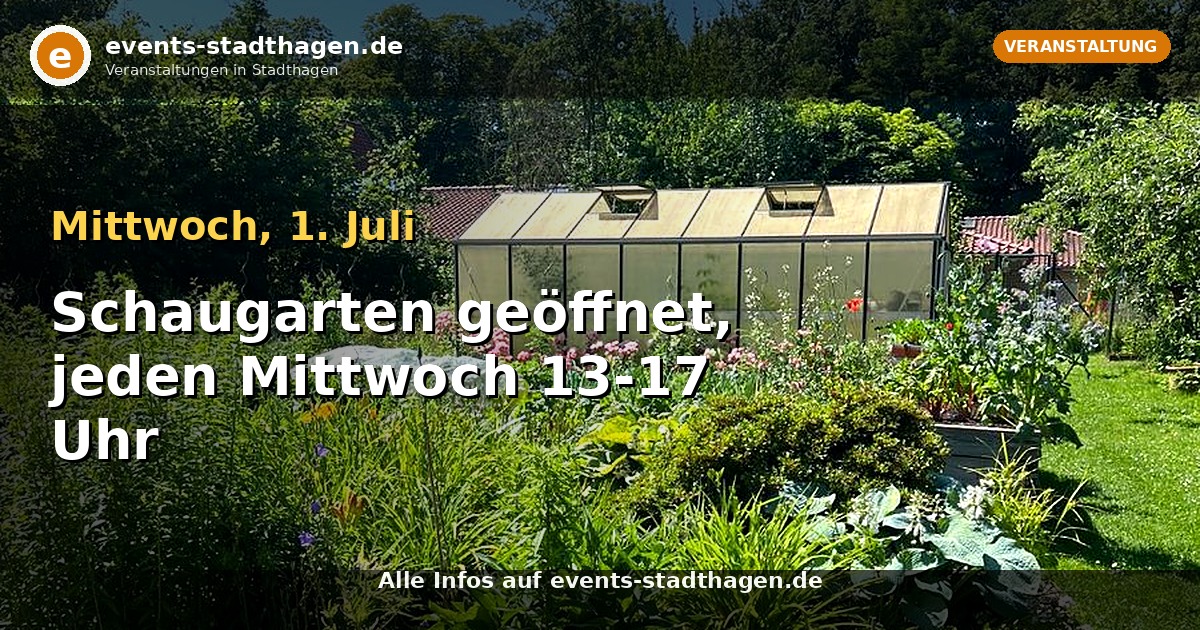 Schaugarten geöffnet, jeden Mittwoch 13-17 Uhr