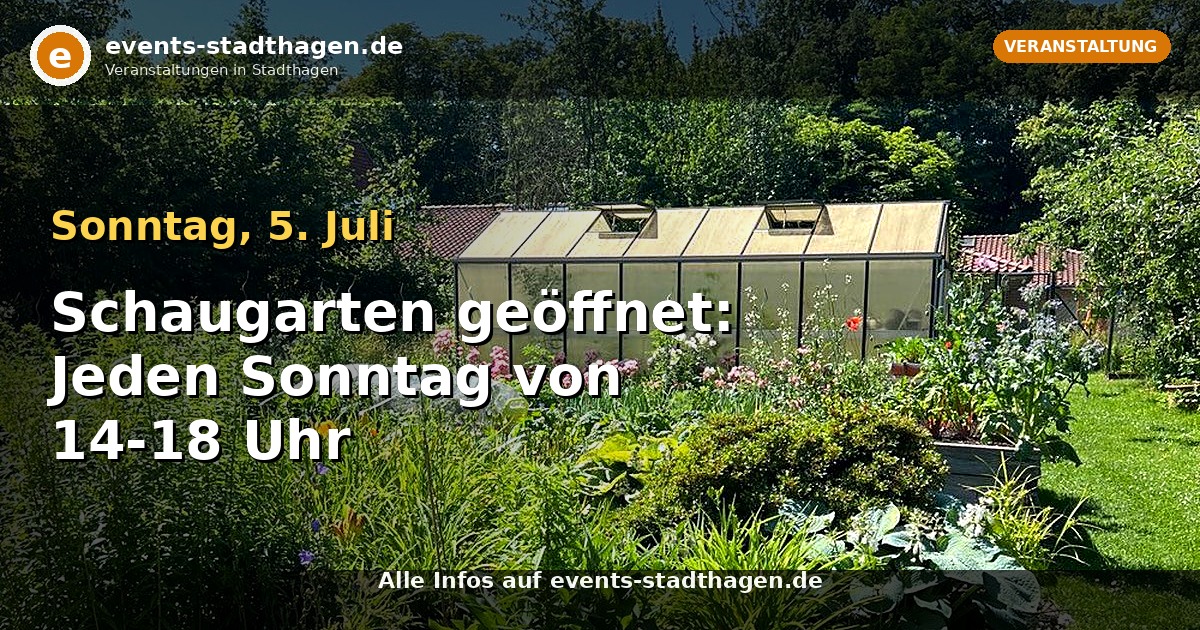 Schaugarten geöffnet: Jeden Sonntag von 14-18 Uhr